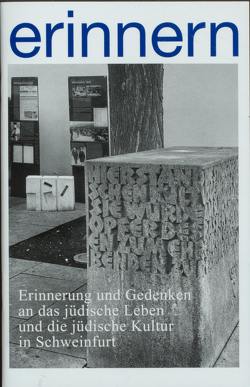 erinnern : Erinnerung und Gedenken an das jüdische Leben und die jüdische Kultur in Schweinfurt von Müller,  Uwe