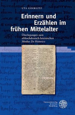 Erinnern und Erzählen im frühen Mittelalter von Goerlitz,  Uta