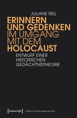 Erinnern und Gedenken im Umgang mit dem Holocaust von Reil,  Juliane