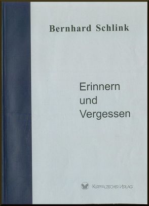 Erinnern und Vergessen von Gebhard,  Ulrich, Gerster,  Gabi, Schlink,  Bernhard, Sigmund,  Steffen