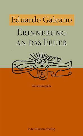 Erinnerung an das Feuer von Galeano,  Eduardo