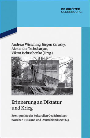 Erinnerung an Diktatur und Krieg von Ischtschenko,  Viktor, Tschubarjan,  Alexander, Wirsching,  Andreas, Zarusky,  Jürgen