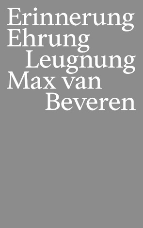 Erinnerung Ehrung Leugnung von Beveren,  Max van