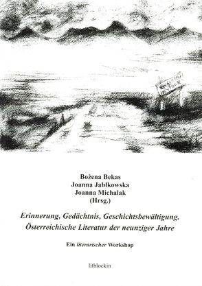 Erinnerung, Gedächtnis, Geschichtsbewältigung von Bekas,  Bozena, Binder,  Gerda, Bozena,  Bekas, Byczkiewiecz,  Anna, Cieslak,  Renata, Jablkowska,  Joanna, Michalak,  Joanna