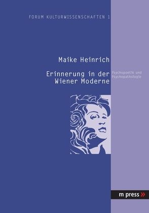 Erinnerung in der Wiener Moderne von Heinrich,  Maike