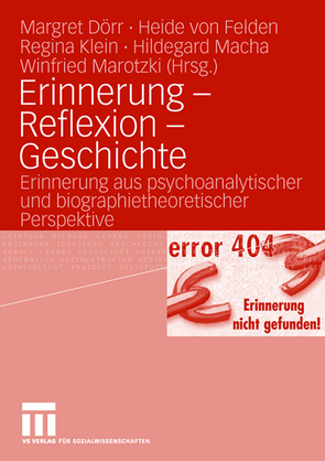 Erinnerung – Reflexion – Geschichte von Dörr,  Margret, Felden,  Heide, Klein,  Regina, Macha,  Hildegard, Marotzki,  Winfried