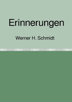 Erinnerungen von Schmidt,  Werner H.