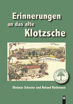 ERINNERUNGEN an das alte KLOTZSCHE von Rothmann,  Roland, Schreier,  Dietmar