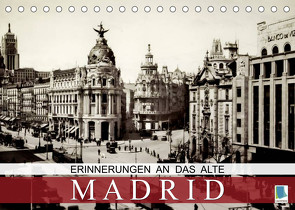 Erinnerungen an das alte Madrid (Tischkalender 2023 DIN A5 quer) von CALVENDO