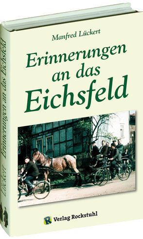 Erinnerungen an das Eichsfeld von Lückert,  Manfred, Rockstuhl,  Harald