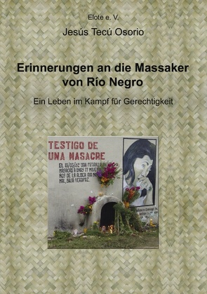 Erinnerungen an die Massaker von Rio Negro von Elote e. V., Tecu Osorio,  Jesus