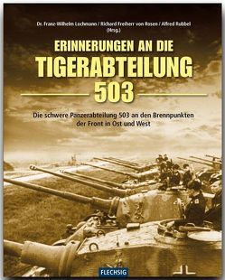 Erinnerungen an die Tigerabteilung 503 von Lochmann,  Franz W, Rosen,  Richard von, Rubbel,  Alfred