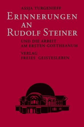 Erinnerungen an Rudolf Steiner und die Arbeit am ersten Goetheanum von Turgenieff,  Assja