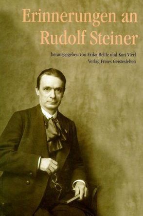 Erinnerungen an Rudolf Steiner von Beltle,  Erika, Vierl,  Kurt