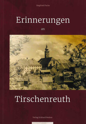 Erinnerungen an Tirschenreuth von Fuchs,  Siegfried