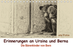 Erinnerungen an Ursina und Berna. Die Bärenkinder von Bern. Alte Fotos (Tischkalender 2021 DIN A5 quer) von Michel / CH,  Susan
