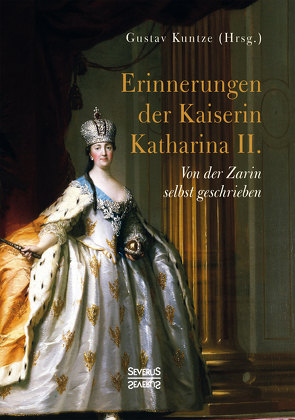 Erinnerungen der Kaiserin Katharina II. von Kuntze,  Gustav