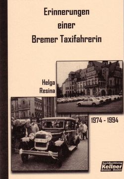 Erinnerungen einer Bremer Taxifahrerin von Resina,  Helga