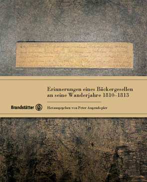 Erinnerungen eines Bäckers an seine Wanderjahre 1810-1813 von Augendopler,  Peter