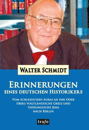 Erinnerungen eines deutschen Historikers von Schmidt,  Walter