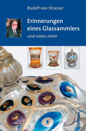 Erinnerungen eines Glassammlers von Strasser,  Rudolf von