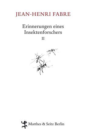 Erinnerungen eines Insektenforschers II von Fabre,  Jean-Henri, Koch,  Friedrich, Thanhäuser,  Christian