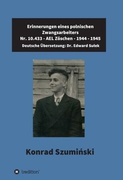 Erinnerungen eines polnischen Zwangsarbeiters von Edward Sułek,  Dr., Sulek,  Dr. Edward, Szumiński, ,  Konrad