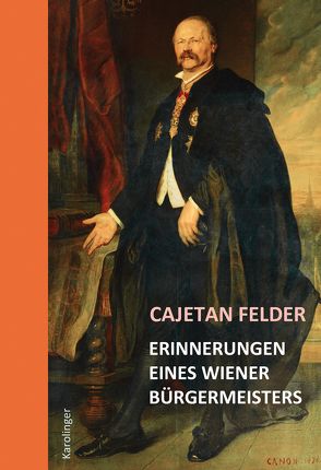 Erinnerungen eines Wiener Bürgermeisters von Cajetan,  Felder