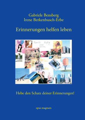 Erinnerungen helfen leben von Bensberg,  Gabriele, Berkenbusch-Erbe,  Irene