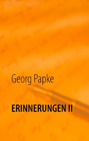 Erinnerungen II von Papke,  Georg