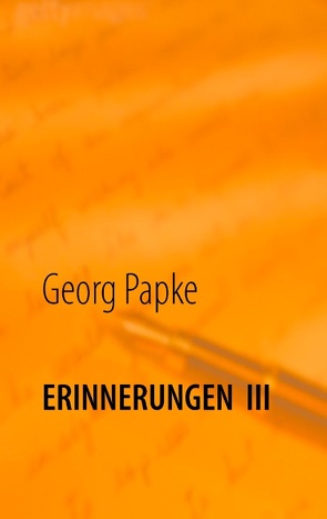 Erinnerungen III von Papke,  Georg