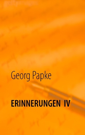 Erinnerungen IV von Papke,  Georg