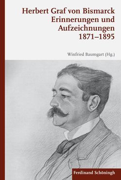 Erinnerungen und Aufzeichnungen 1871–1895 von Baumgart,  Winfried, Bismarck,  Herbert Graf von