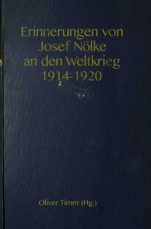 Erinnerungen von Josef Nölke an den Weltkrieg 1914-1920 von Nölke,  Josef