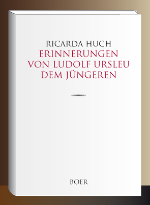 Erinnerungen von Ludolf Ursleu dem Jüngeren von Huch,  Ricarda