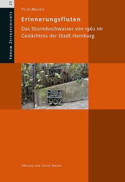 Erinnerungsfluten von Forschungsstelle für Zeitgeschichte in Hamburg (FZH), Mauch,  Felix
