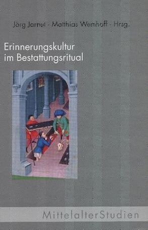 Erinnerungskultur im Bestattungsritual von Jarnut,  Jörg, Wemhoff,  Matthias