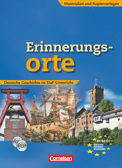 Erinnerungsorte – Deutsche Geschichte im DaF-Unterricht von Clemens,  Catharina, Fischer,  Frank, Grosser,  Regine, Jager,  Benedikt, Kaluza,  Manfred, Kramer,  Amadeus, Schmidt,  Karin, Schmidt,  Sabine, von Bernus,  Reinhard