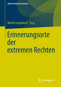 Erinnerungsorte der extremen Rechten von Langebach,  Martin, Sturm,  Michael