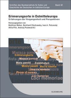 Erinnerungsorte in Ostmitteleuropa von Olschowsky,  Burkhard, Petranský,  Ivan, Pók,  Attila, Przewoznik †,  Andrzej, Weber,  Matthias