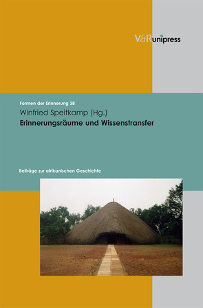 Erinnerungsräume und Wissenstransfer von Neumann,  Birgit, Reulecke,  Jürgen, Speitkamp,  Winfried