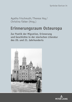 Erinnerungsraum Osteuropa von Färber,  Christina, Frischmuth,  Agatha, Hoy,  Therese