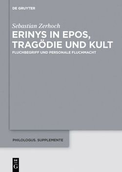 Erinys in Epos, Tragödie und Kult von Zerhoch,  Sebastian