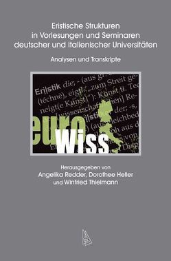 Eristische Strukturen in Vorlesungen und Seminaren deutscher und italienischer Universitäten von Heller,  Dorothee, Redder,  Angelika, Thielmann,  Winfried