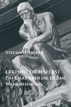 ERKENNE DICH SELBST – Ein Essay über die eigene Wahrnehmung von Csaszar,  Stefano