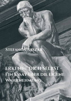 ERKENNE DICH SELBST – Ein Essay über die eigene Wahrnehmung von Csaszar,  Stefano