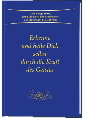 Erkenne und heile Dich selbst durch die Kraft des Geistes von Gabriele