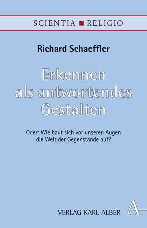 Erkennen als antwortendes Gestalten von Schaeffler,  Richard