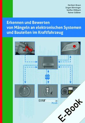 Erkennen und Bewerten von Mängeln an elektronischen Systemen und Bauteilen im Kraftfahrzeug von Bönninger,  Jürgen, Braun,  Heribert, Missbach,  Steffen, Süßbier,  Rainer