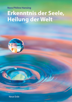 Erkenntnis der Seele, Heilung der Welt von Hansing,  Nora Philine